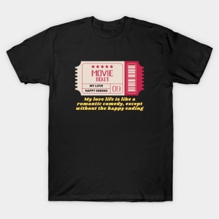 My love life is like a romantic comedy T-Shirt